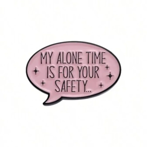 Phrase Quotes Enamel Pins My Alone Time Is For Your Safety Lapel Badge Brooches - Picture 1 of 5